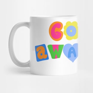 Go away :) Mug